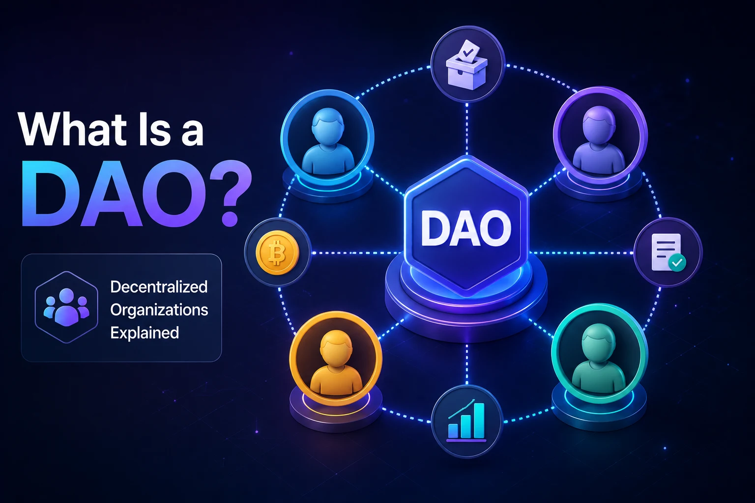 DAO Nedir? Merkeziyetsiz Organizasyonlar Açıklandı