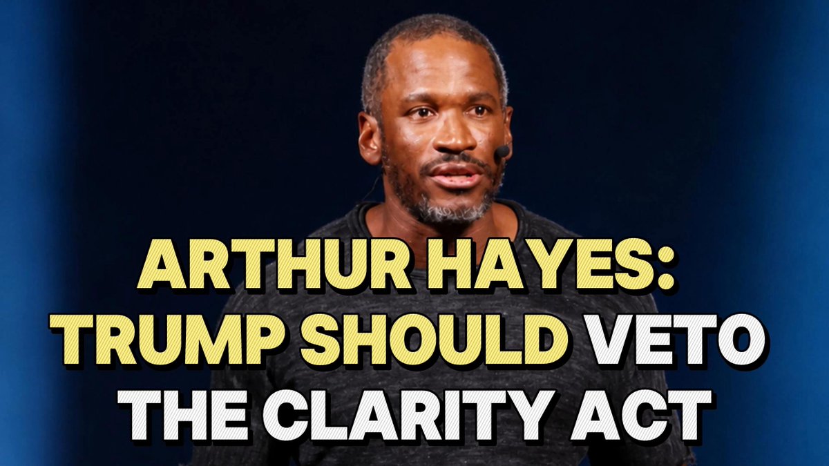 Arthur Hayes Wants Trump to Veto the CLARITY Act — Says Crypto Needing Regulation Isn't Worth a Penny