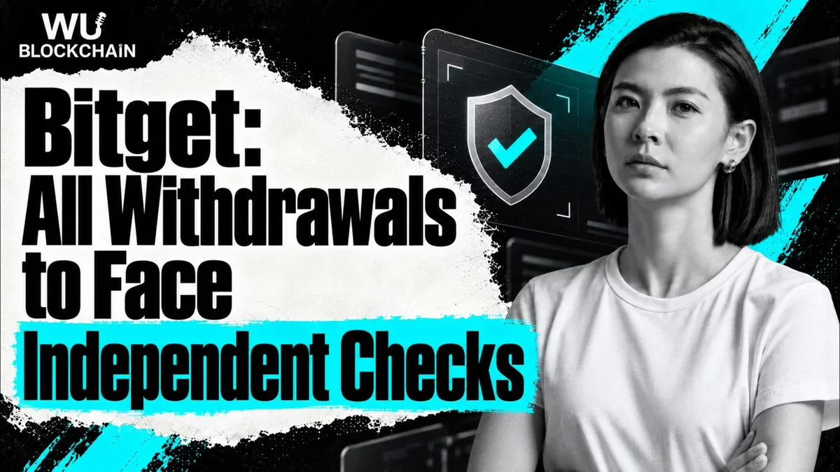 Bitget Adds Independent Checks to Every Withdrawal