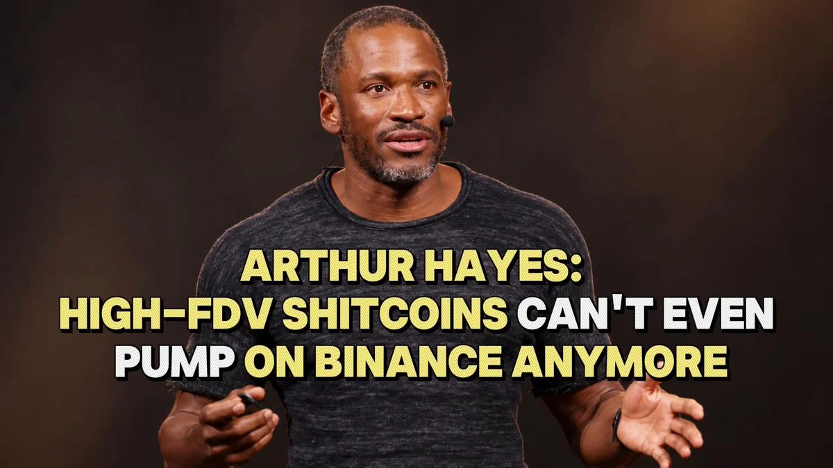 Arthur Hayes: high-FDV shitcoins can't pump on Binance…