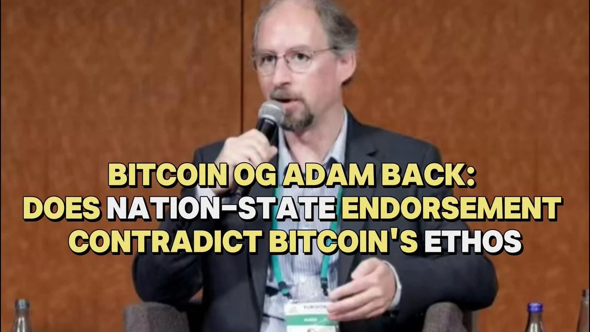 Bitcoin OG Adam Back: Does Nation-State Endorsement Contradict Bitcoin's Ethos  