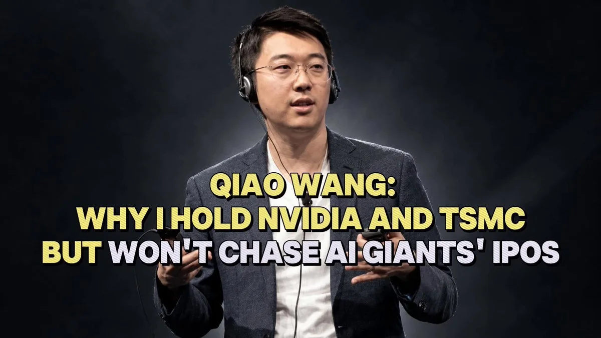 Qiao Wang Holds NVIDIA and TSMC, Avoids AI IPOs