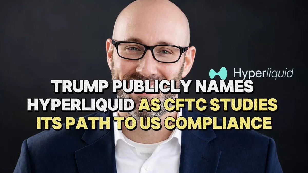 Hyperliquid Leads as CFTC Studies U.S. Compliance Path