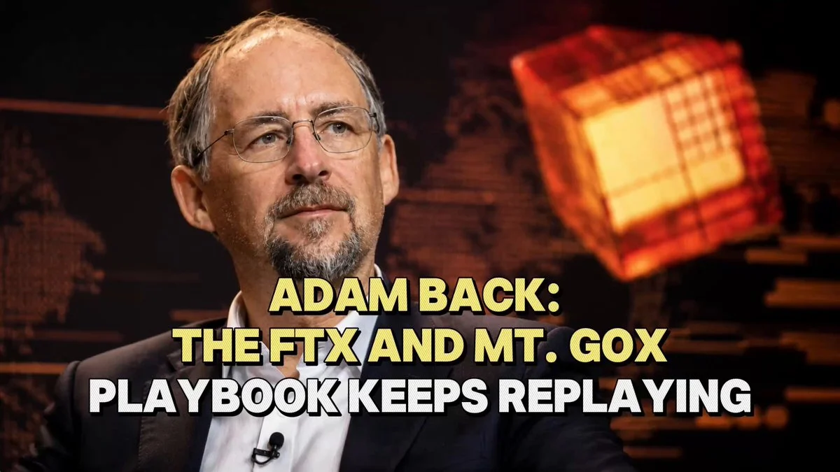 Adam Back: BTC'de FTX ve Mt. Gox çöküşü tekrarlanıyor