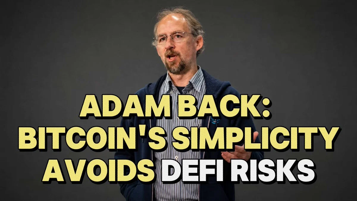 Adam Back: Bitcoin's Simplicity Is Its Security Edge Over…