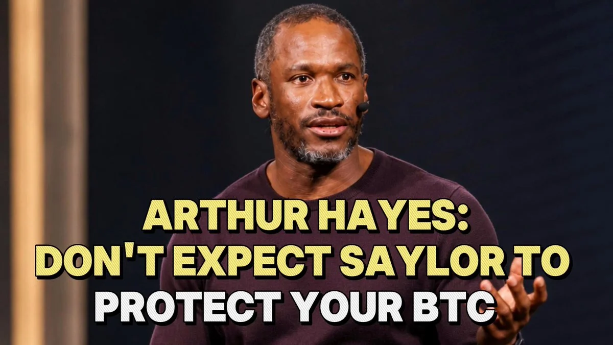 Arthur Hayes: Michael Saylor Serves MicroStrategy Shareholders, Not Your Bitcoin