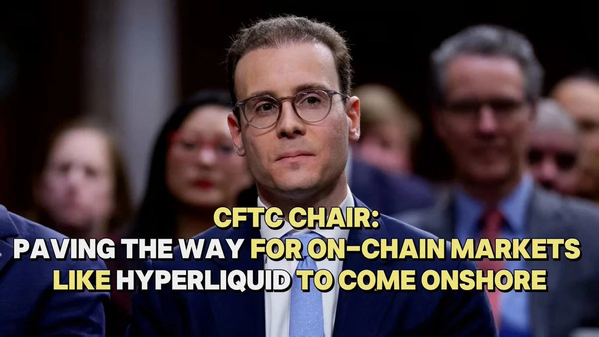 CFTC-Chef unterstützt US-Pfad für Hyperliquid-artige Perpetual DEXs